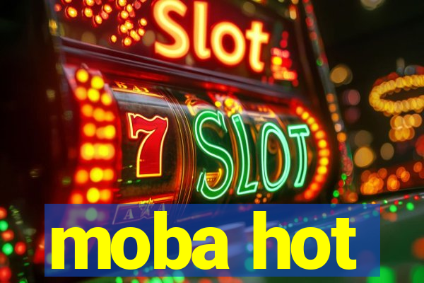 moba hot